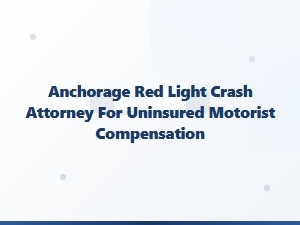 Anchorage Red Light Crash Attorney for Uninsured Motorists