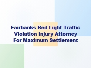 Fairbanks Red Light Accident Attorney