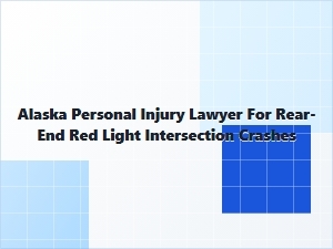 Alaska Personal Injury Lawyer for Red Light Rear-End Crashes